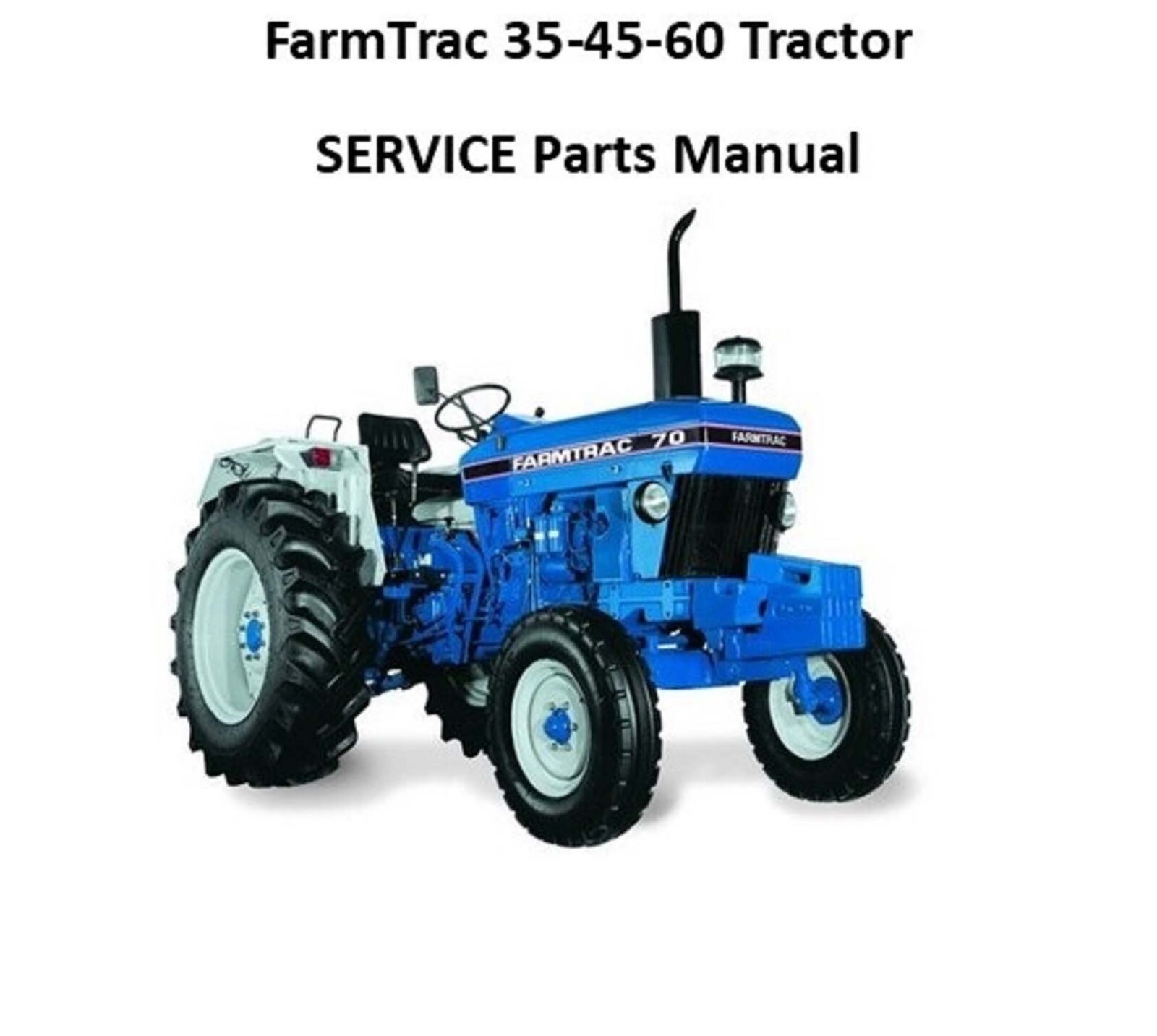 Tractor Service Parts Manual Fits FarmTrac 35, 45, 60 Tractor- Printed
