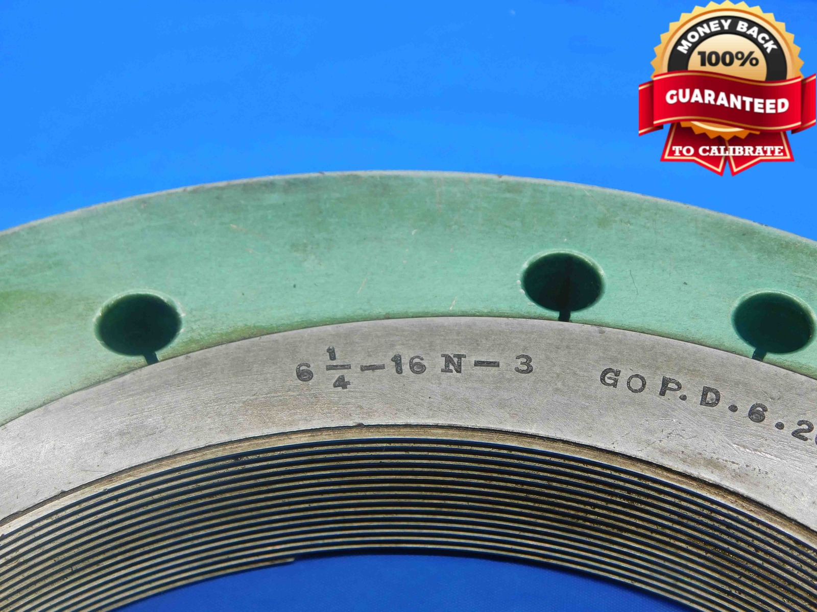 6 1/4 16 N 3 THREAD RING GAGE 6.25 6.250 6.2500 GO ONLY P.D. = 6.2094 CHECK