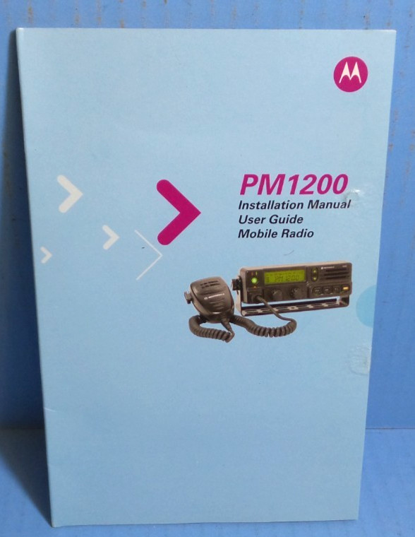 2007 Motorola PM1200 Two-Way Radio Transceiver owners manual/installation manual