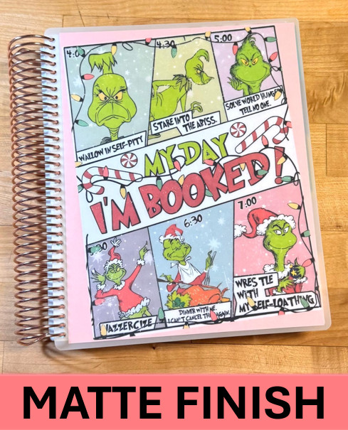 MATTE Finish Grinch My Day I’m Booked Cover Set 4 use w/ Erin Condren Planner~