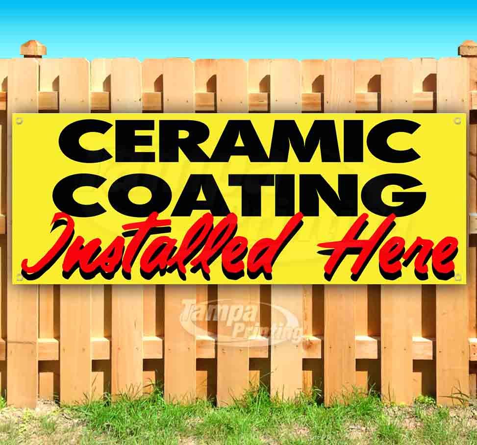 CERAMIC COATING INSTALLED HERE Advertising Vinyl Banner Flag Sign Many Sizes