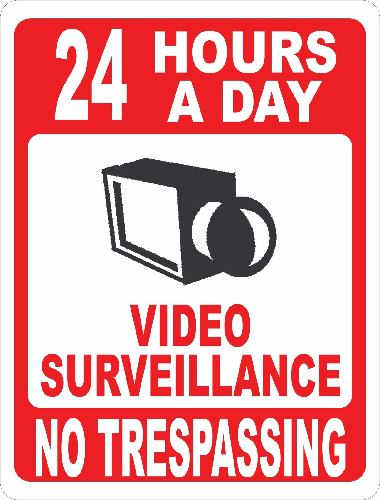 24 Hours A Day Video Surveillance No Trespassing Sign. Size Options