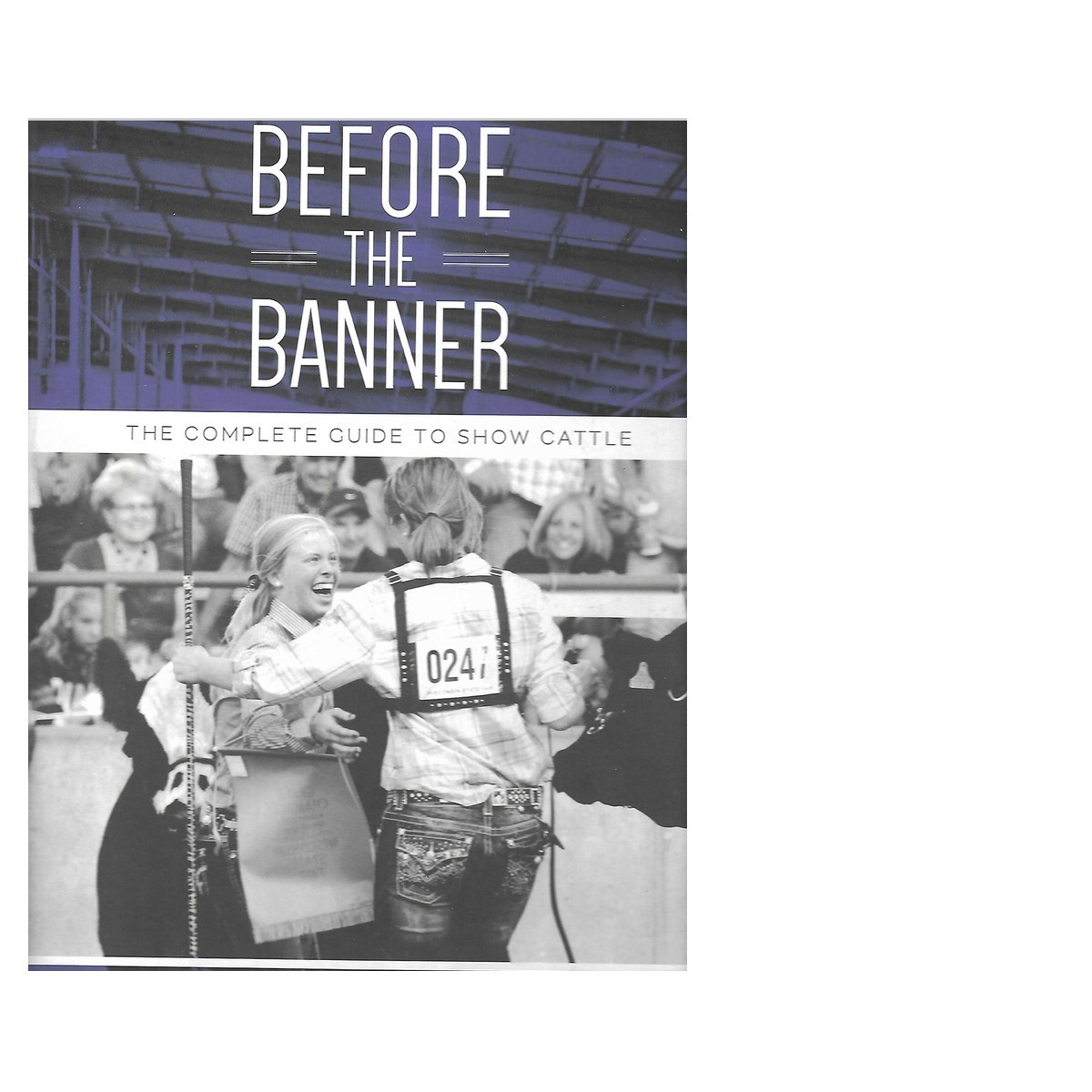 Weaver Livestock 93-0077 Before The Banner Guide to Show Cattle