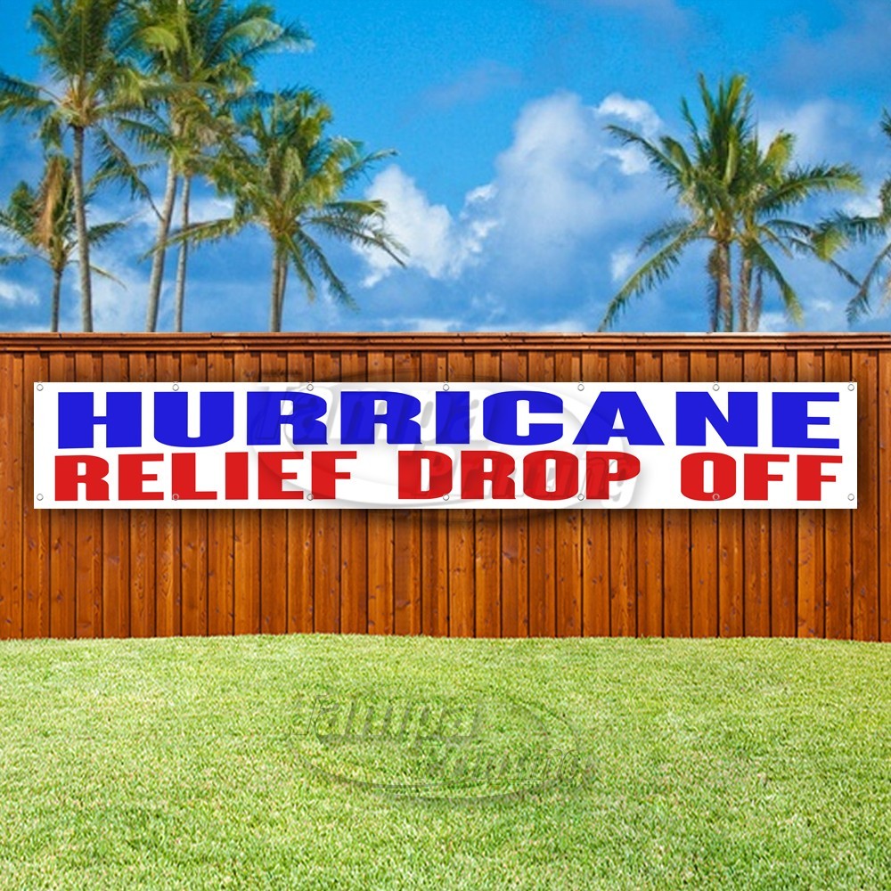 HURRICANE RELIEF DROP OFF Advertising Vinyl Banner Flag Sign USA XL01622