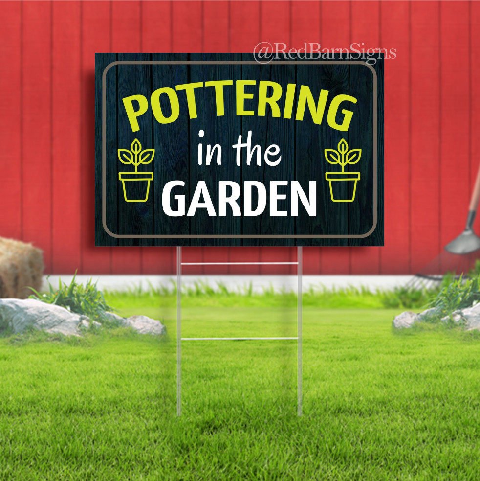 Pottering In The Garden Indoor Outdoor Yard Sign with metal stakes