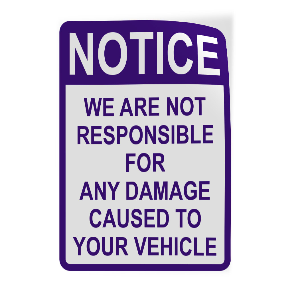 Vertical Vinyl Sticker Sign We Are Not Responsible For Damage To Your Vehicle