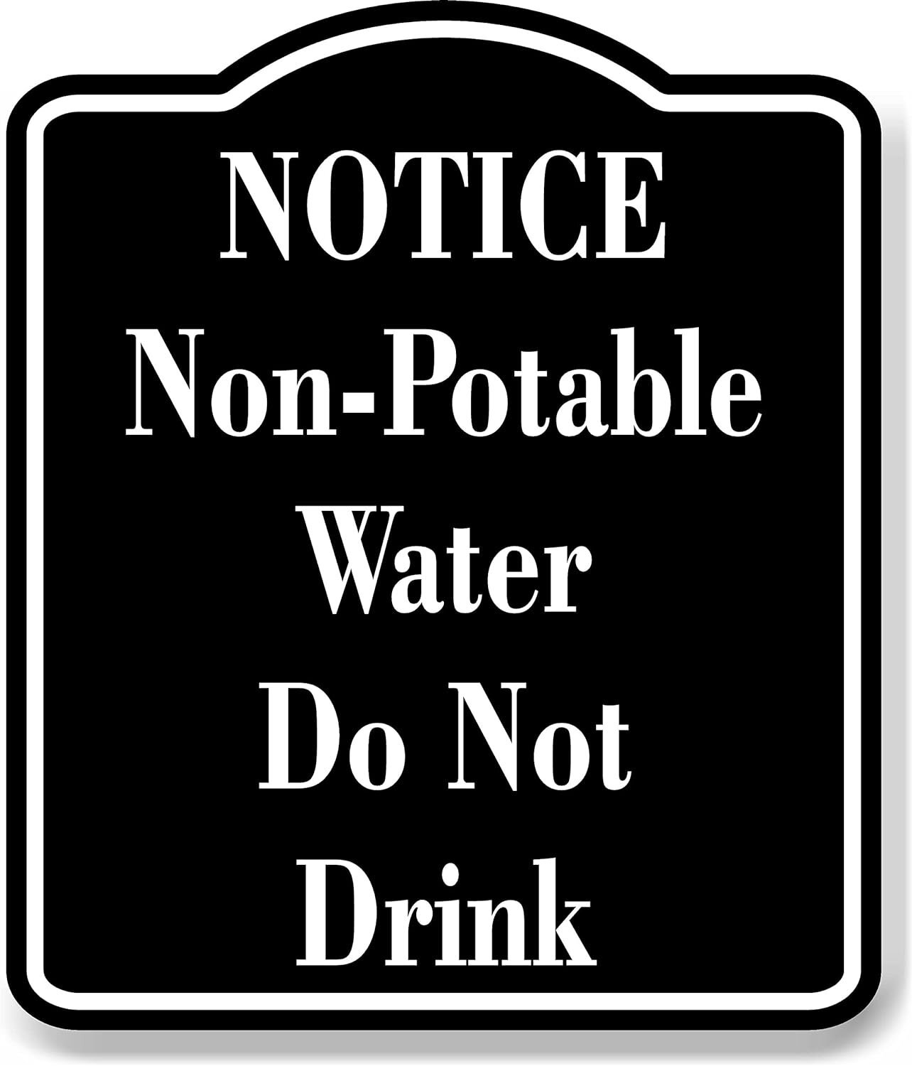 NOTICE Non-Potable Water Do Not Drink BLACK Aluminum Composite Sign, 15″x18″