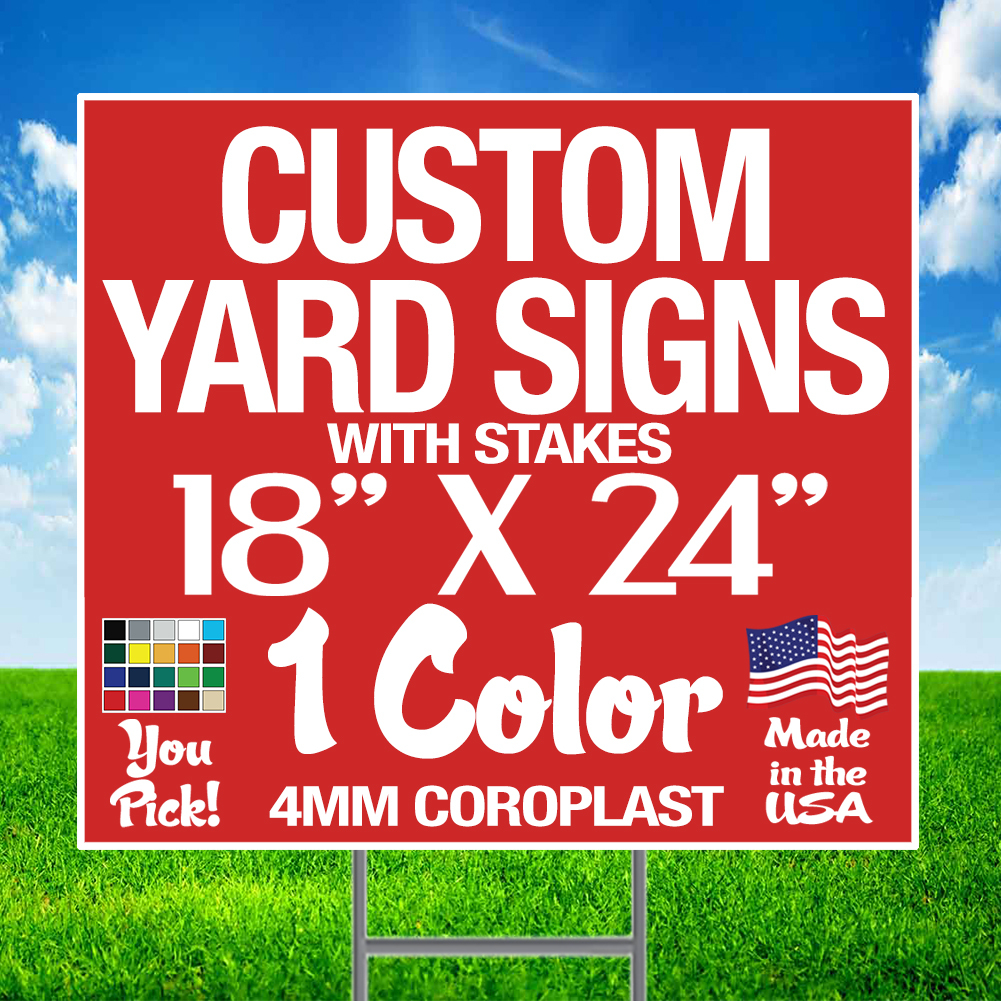 100 18×24 One Color Custom Yard Signs Single Sided + Stakes