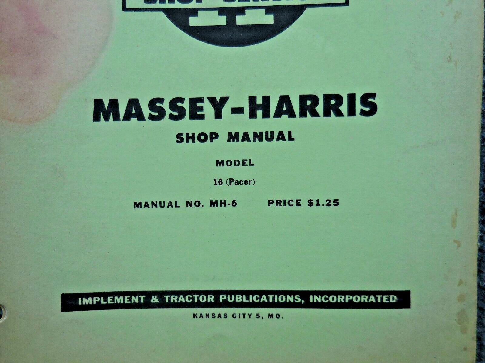 I&T Massey Harris 16 Pacer Tractor Shop Service Manual MH-6