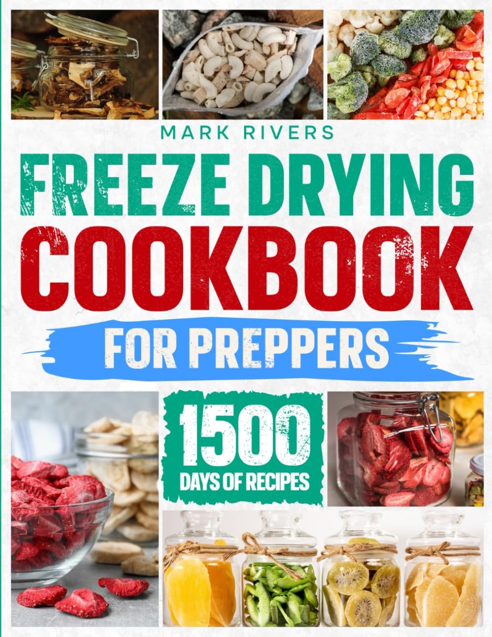 Freeze Drying Cookbook For Preppers:: The Ultimate Guide to Dry and…