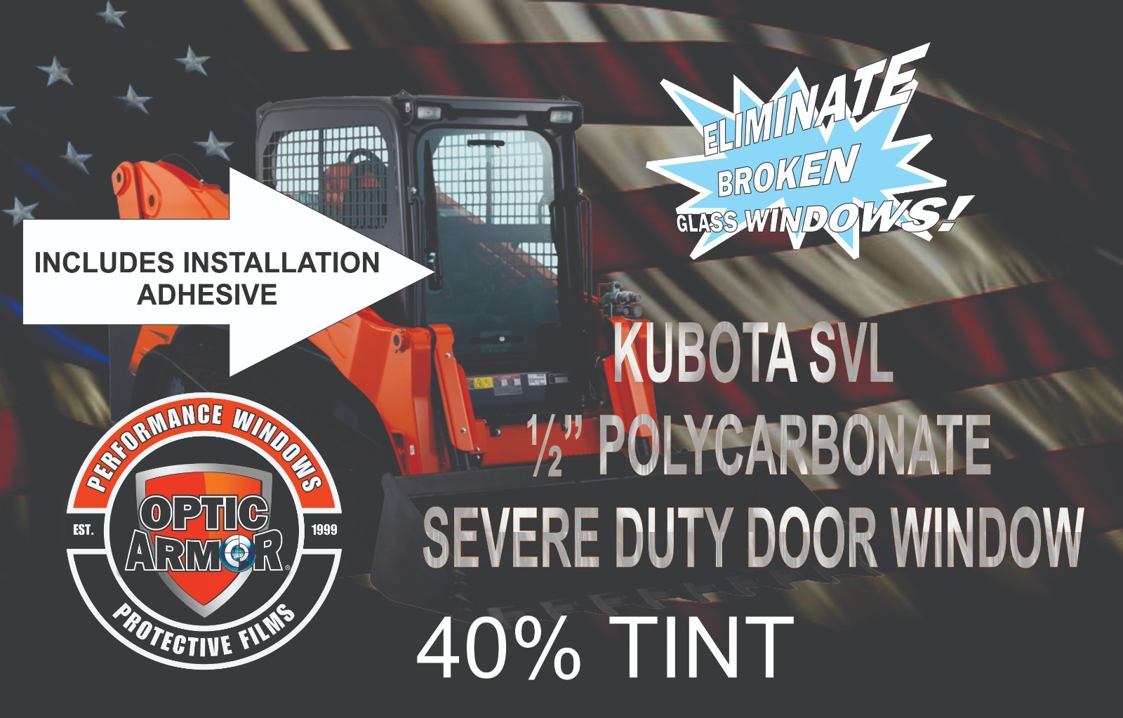 KUBOTA SVL 75 90 95 97 TRACK LOADER 1/2″ SEVERE DUTY DOOR-OPTIC ARMOR 40% TINT