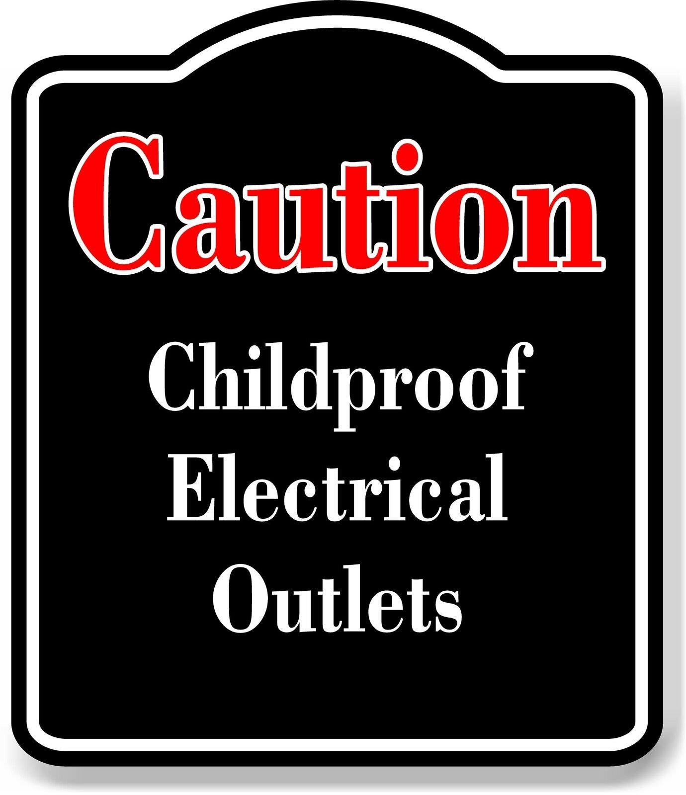 Caution Childproof Electrical Outlets Red BLACK Aluminum Composite Sign