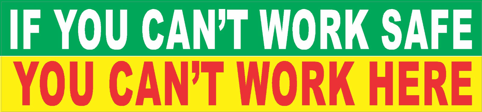 If you can’t work safe, you can’t work here, CS-24