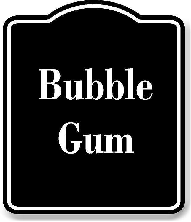 Bubble Gum BLACK Aluminum Composite Sign