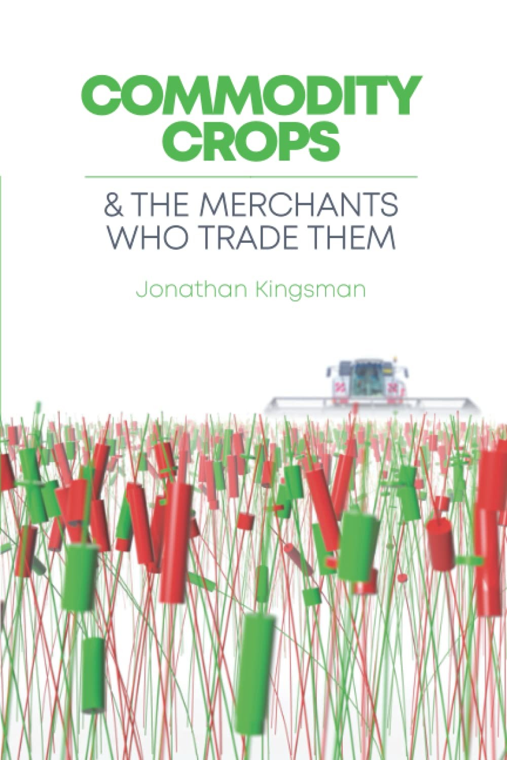 Commodity Crops: And The Merchants Who Trade Them (Commodity Conversations)
