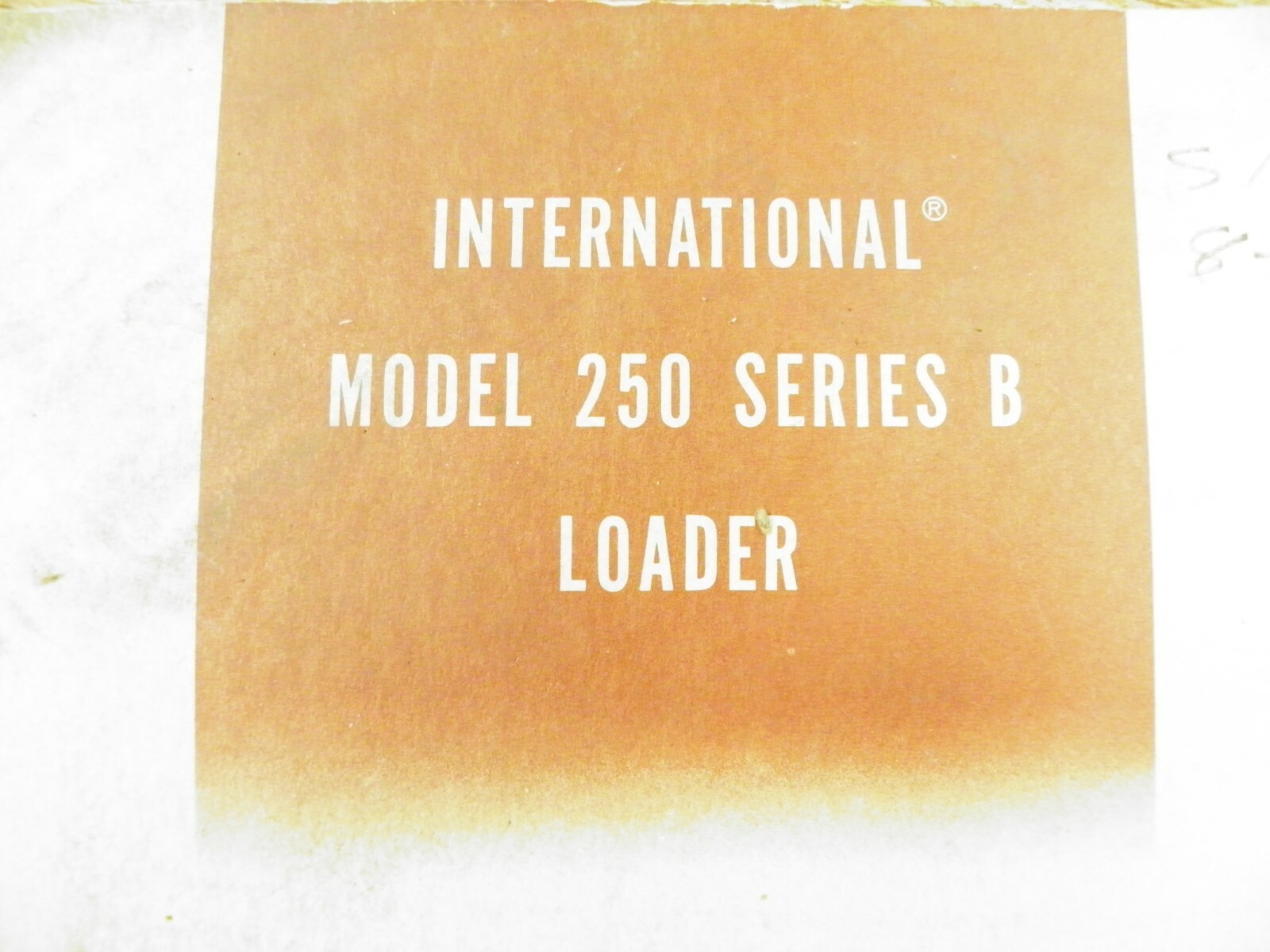 INTERNATIONAL 250B 250 SERIES B LOADER OPERATORS MANUAL