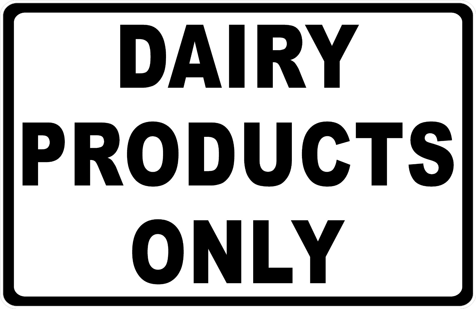 Dairy Products Only Sign. Size Options