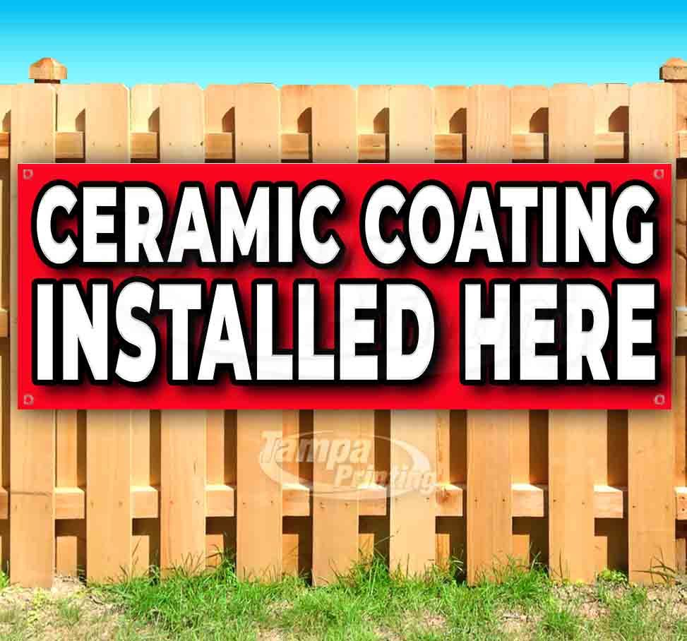 CERAMIC COATING INSTALLED HERE Advertising Vinyl Banner Flag Sign Many Sizes