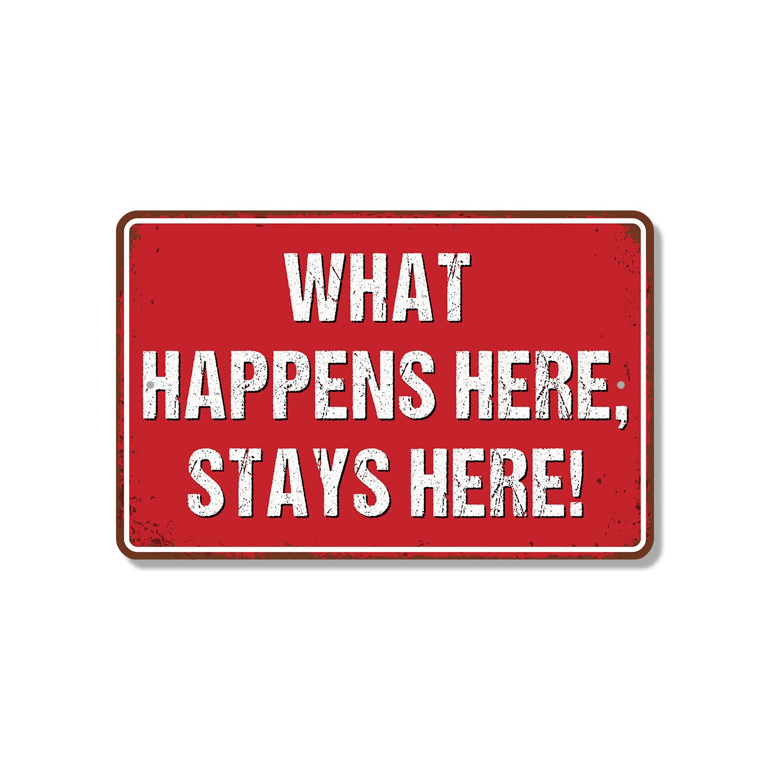 What Happens Here Stays Here Street Sign No Alibis Provided Perfect for Man