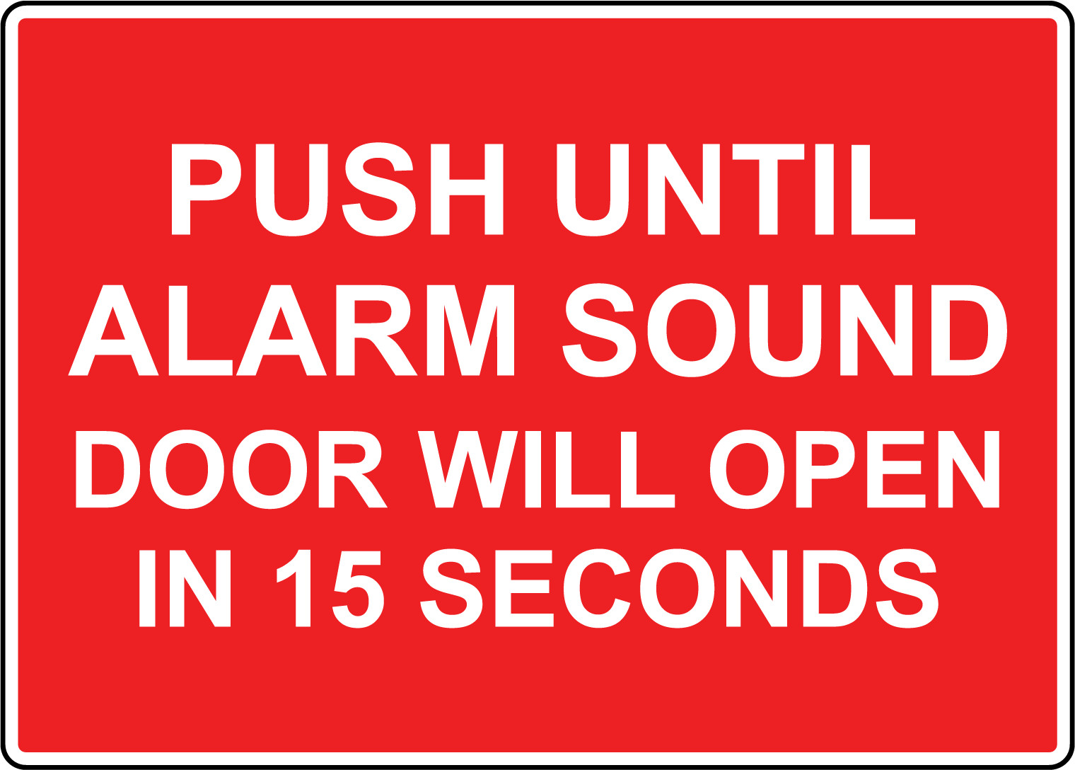 PUSH UNTIL ALARM SOUND DOOR WILL OPEN 15 SECONDS | Adhesive Vinyl Sign Decal