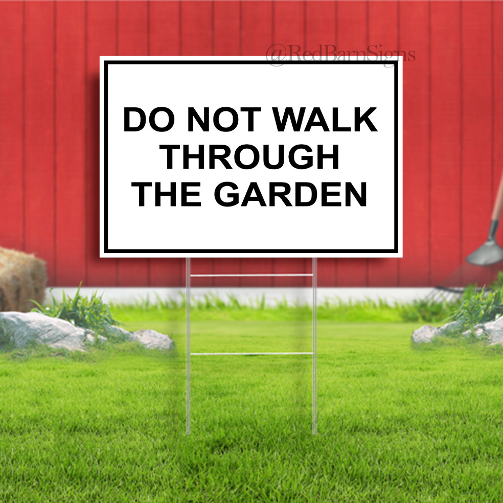 DO NOT WALK THROUGH THE GARDEN Indoor Outdoor Yard Sign with metal stakes