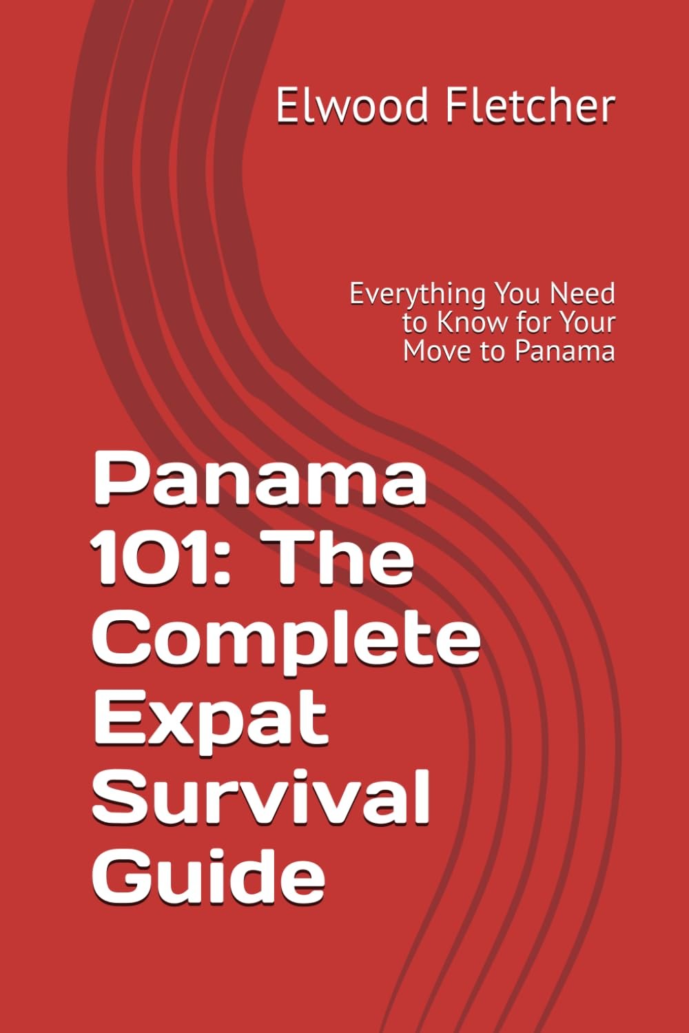 Panama 101 The Complete Expats Survival Guide Everything You Need to Know for…