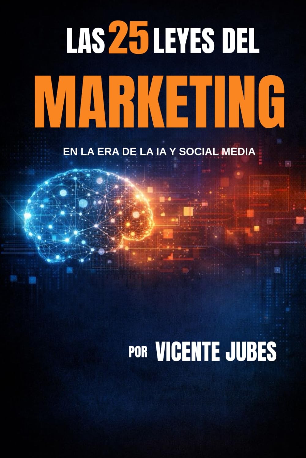 Las 25 Leyes del Marketing: En la era de IA y Social Media (Spanish…