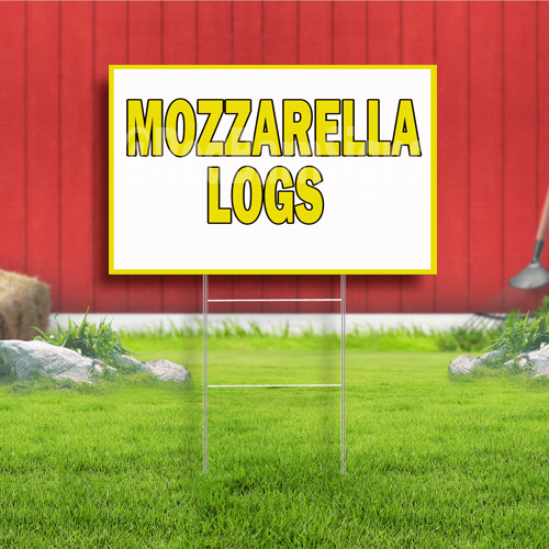 Mozzarella Logs Coroplast Sign Plastic Indoor Outdoor Yard Sign FREE SHIPPING