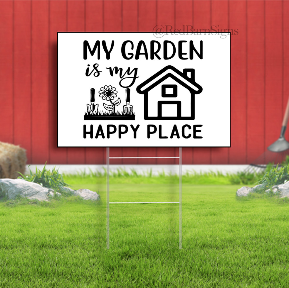 My Garden Is My Happy Place Indoor Outdoor Yard Sign with metal stakes