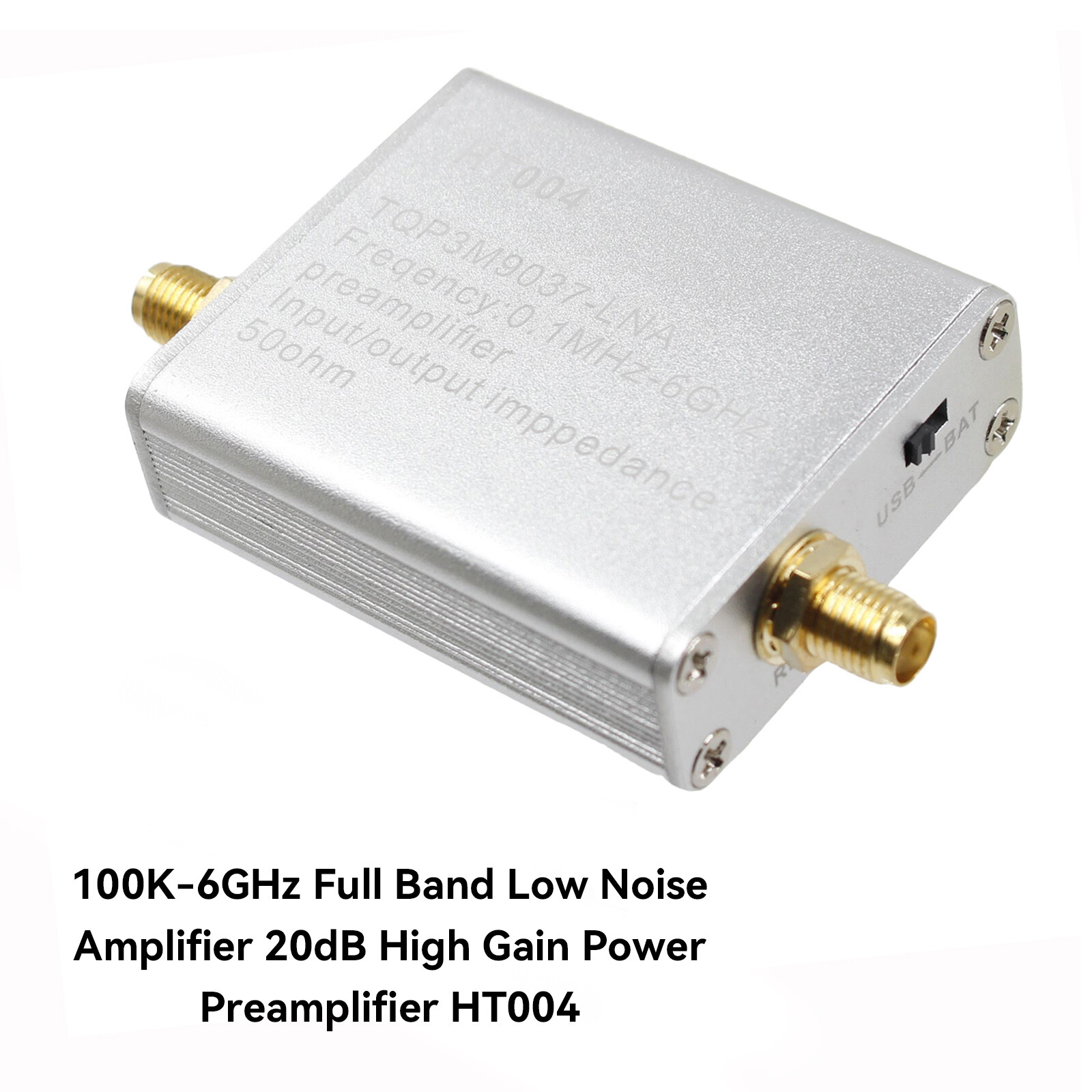 100K-6GHz HT004 Full Band Low Noise Amplifier 20dB High Gain Power Preamplifier.