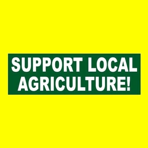 «SUPPORT LOCAL AGRICULTURE» farming STICKER farmer, for truck, farm tractor, car