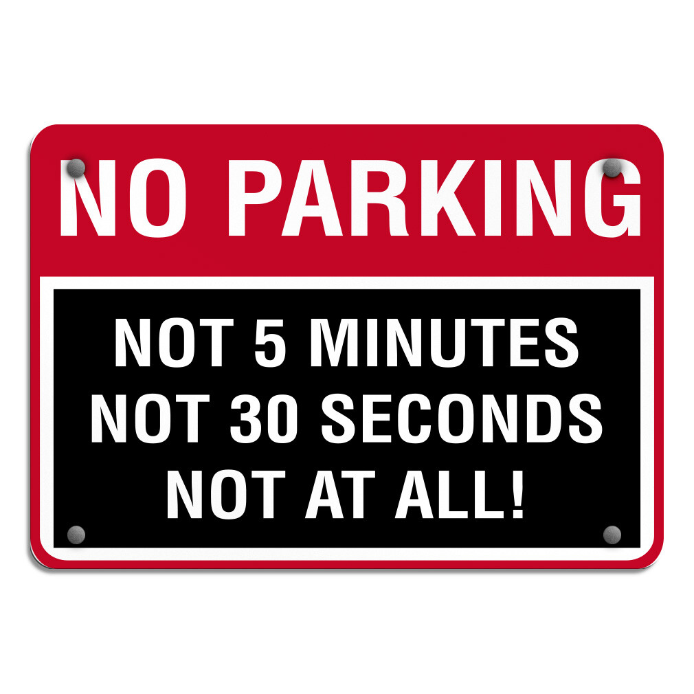 Horizontal Metal Sign No Parking Not 5 Minutes Not30 Seconds at All!