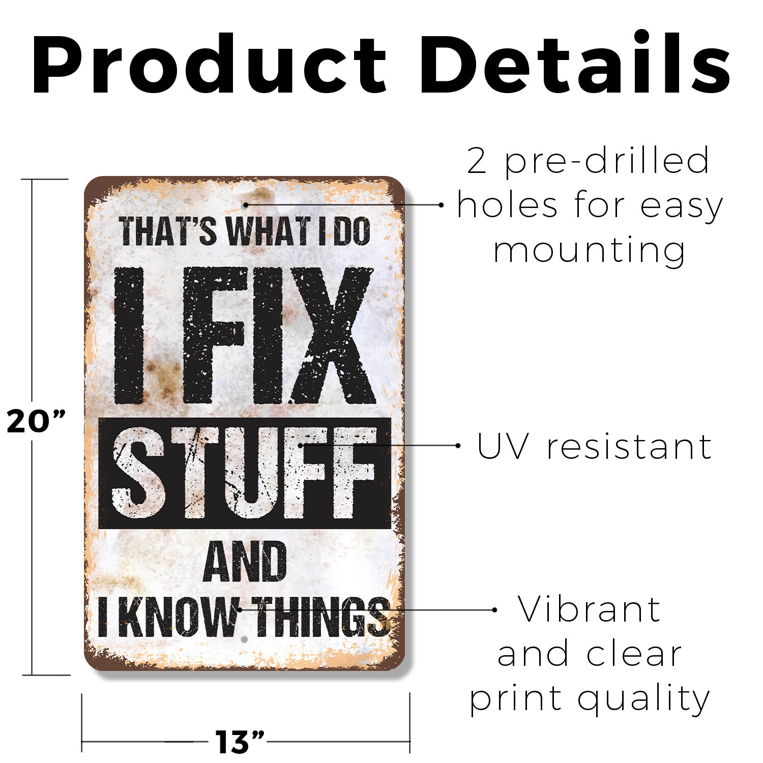 I Fix Stuff and I Know Things Novelty Sign Fun Gift Durable Weatherproof
