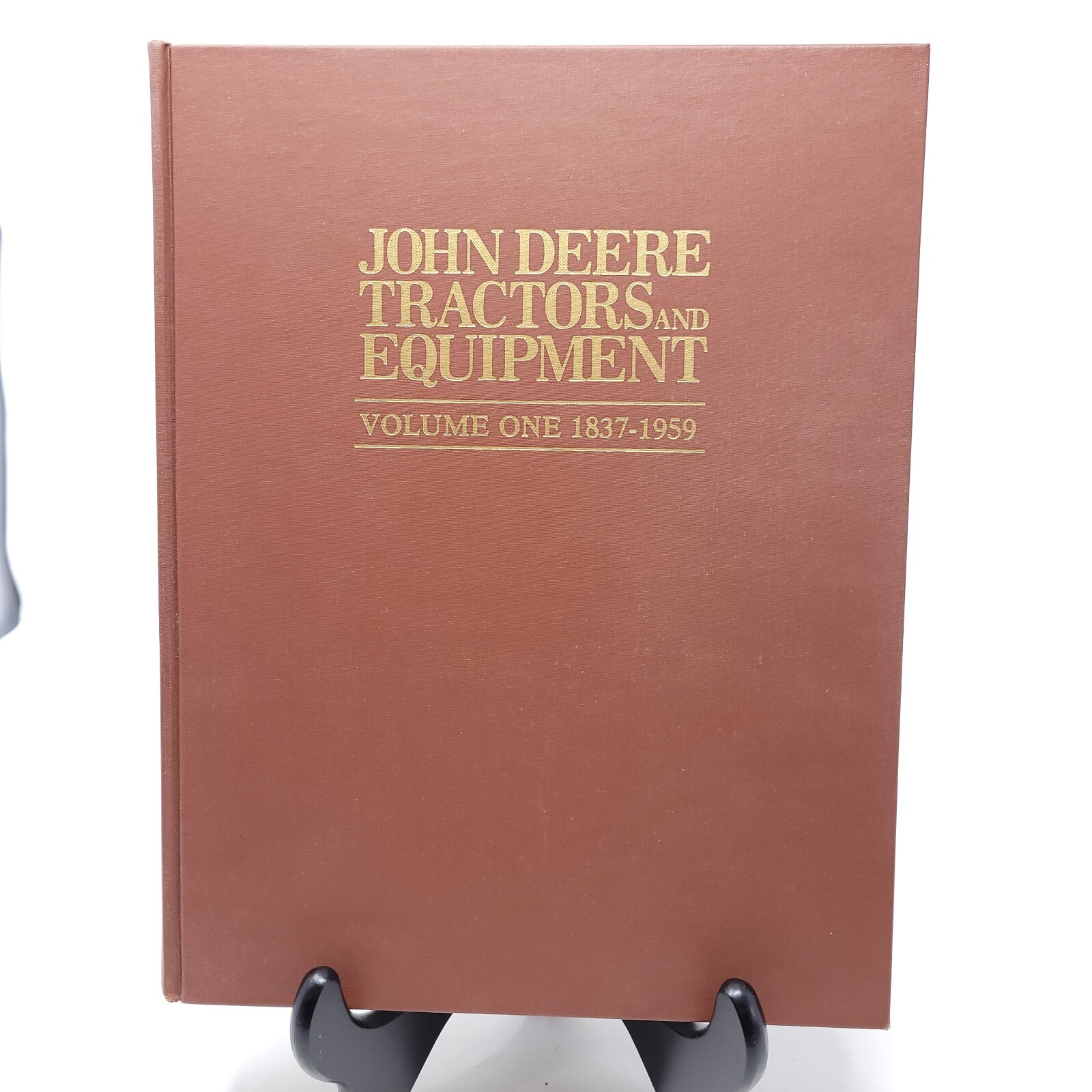 John Deere Tractors and Equipment Volume One 1837-1959